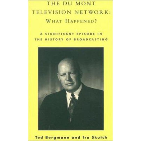 Pre-Owned The Du Mont Television Network: What Happened?: A Significant Episode in the History of Broadcasting (Hardcover) 081084270X 9780810842700