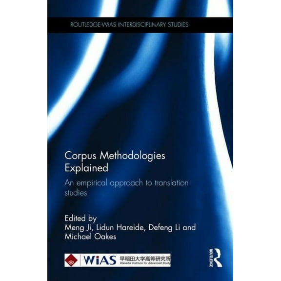 Routledge-Wias Interdisciplinary Studies Corpus Methodologies Explained: An empirical approach to translation studies, (Hardcover)
