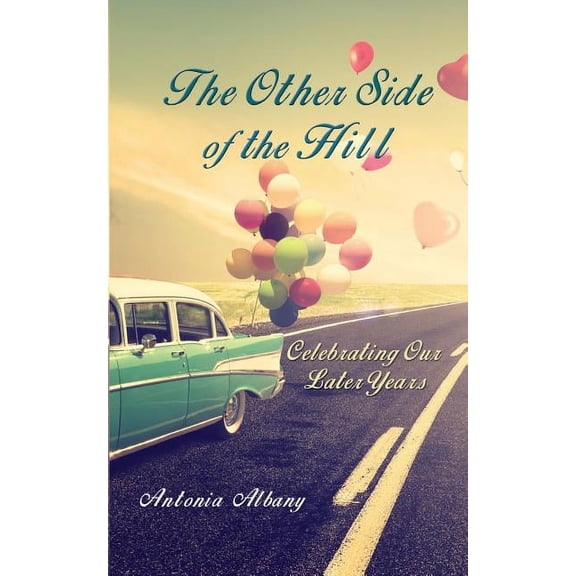 The Other Side of the Hill: Celebrating Our Later Years, (Paperback)