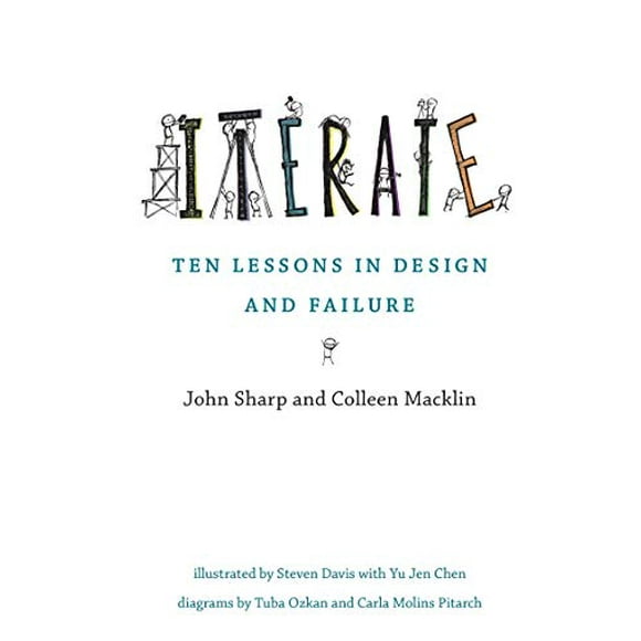 Iterate: Ten Lessons in Design and Failure (The MIT Press)