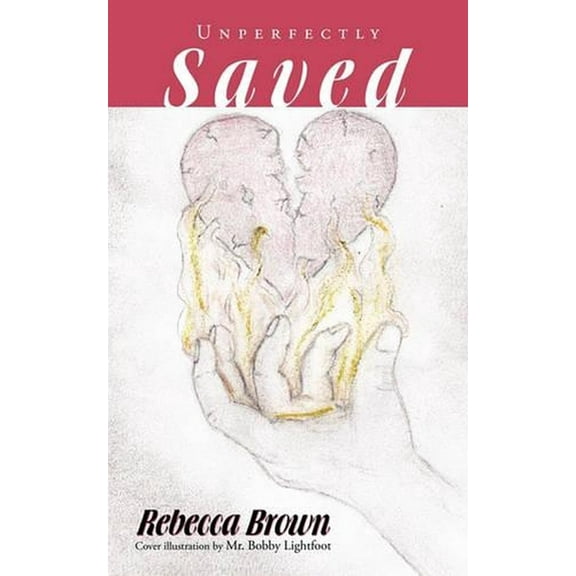 Unperfectly Saved (Paperback) by Rebecca Brown