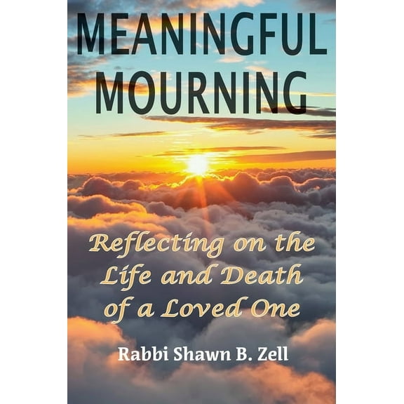 Meaningful Mourning: Reflecting on the Life and Death of a Loved One, (Hardcover)