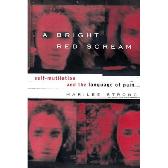 Pre-Owned A Bright Red Scream: Self-Mutilation and the Language of Pain (Hardcover) 0670877816 9780670877812