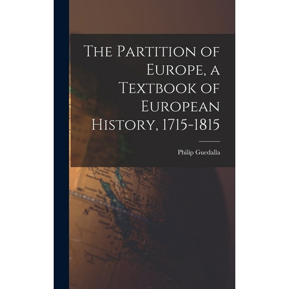 The Partition of Europe, a Textbook of European History, 1715-1815 (Hardcover)