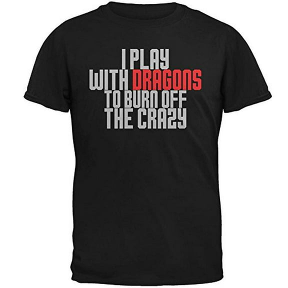 Play With Dragons Burn Crazy Mens T Shirt Black LG