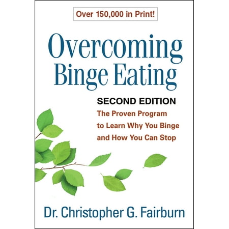 Overcoming Binge Eating, Second Edition : The Proven Program to Learn Why You Binge and How You Can (Best Way To Stop Binge Eating)