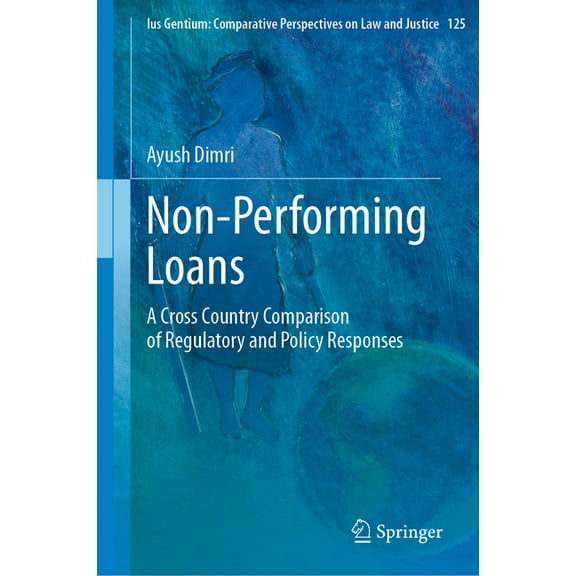 Ius Gentium: Comparative Perspectives on Non-Performing Loans: A Cross Country Comparison of Regulatory and Policy Responses, Book 125, (Hardcover)