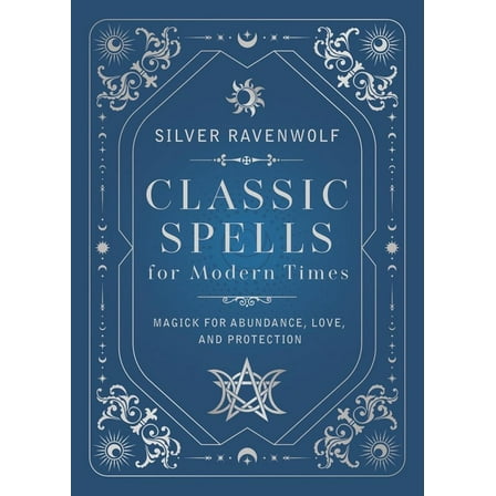 Classic Spells for Modern Times: Magick for Abundance, Love, and Protection, (Hardcover)