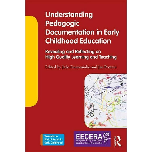 Towards an Ethical Praxis in Early Child Understanding Pedagogic Documentation in Early Childhood Education: Revealing and Reflecting on High Quality Learning an, (Paperback)