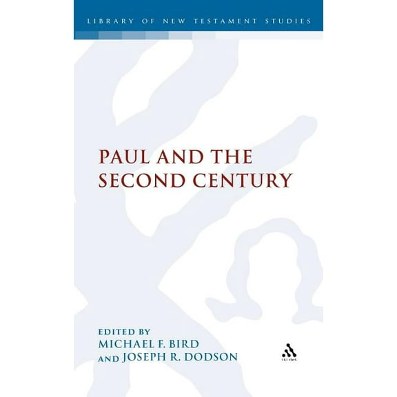 Library of New Testament Studies Paul and the Second Century, Book 412, (Hardcover)