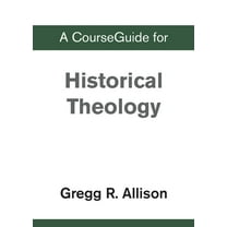 A CourseGuide for Historical Theology, (Paperback)