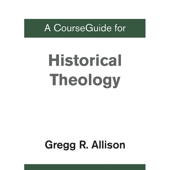 A CourseGuide for Historical Theology, (Paperback)