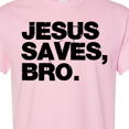 thumbnail image 4 of Inktastic Jesus Saves Bro Christian T-Shirt, 4 of 5