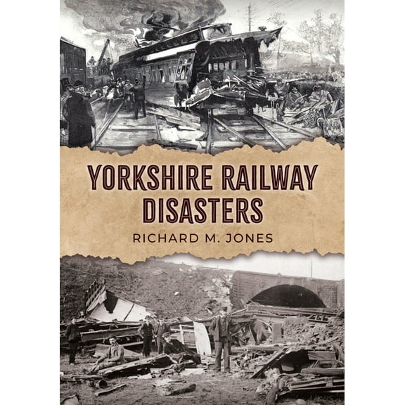 Yorkshire Railway Disasters, (Paperback)