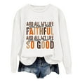 thumbnail image 5 of Christian Sweatshirts for Women 2025 And All My Life You Have Been Faithful Sweatshirt Pullover Tops, 5 of 8