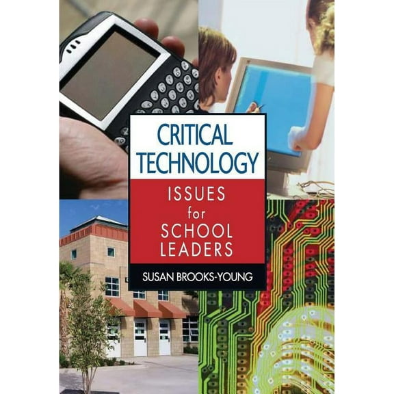 Critical Technology Issues for School Leaders, (Paperback)