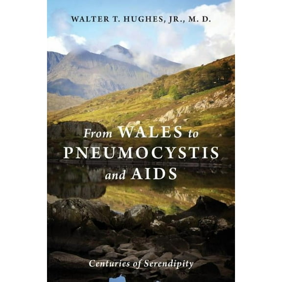 From Wales to Pneumocystis and AIDS: Centuries of Serendipity, (Paperback)