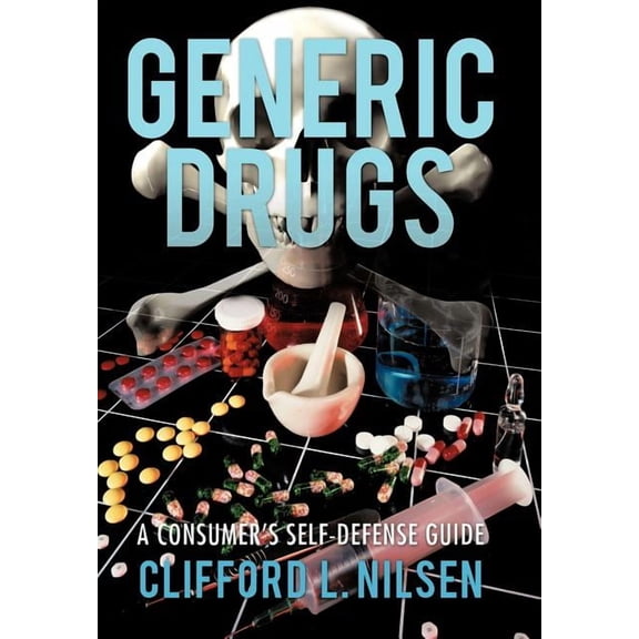 Generic Drugs: A Consumer's Self-Defense Guide, (Hardcover)