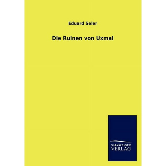Die Ruinen Von Uxmal (Paperback)