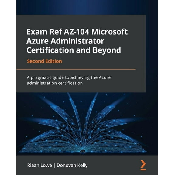Exam Ref AZ-104 Microsoft Azure Administrator Certification and Beyond - Second Edition: A pragmatic guide to achieving , (Paperback)