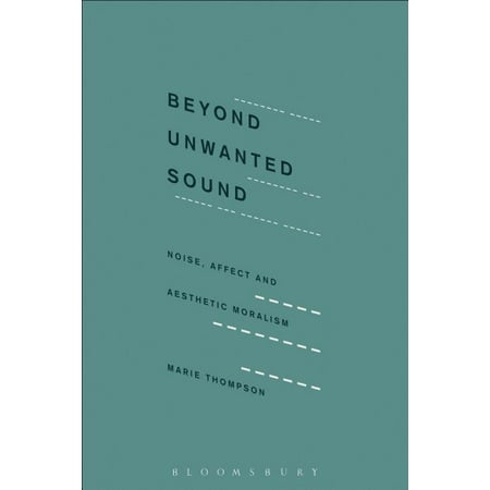 UPC: 9781501313301 | Beyond Unwanted Sound: Noise  Affect and Aesthetic Moralism (Paperback)