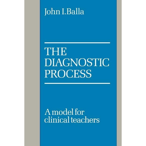 The Diagnostic Process: A Model for Clinical Teachers, (Paperback)