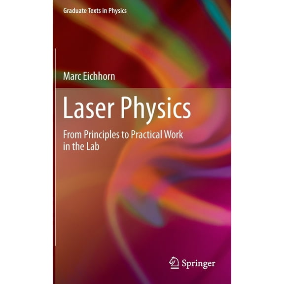 Graduate Texts in Physics Laser Physics: From Principles to Practical Work in the Lab, (Hardcover)