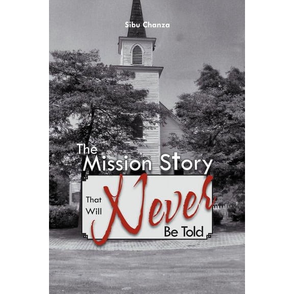 The Mission Story That Will Never Be Told (Paperback)