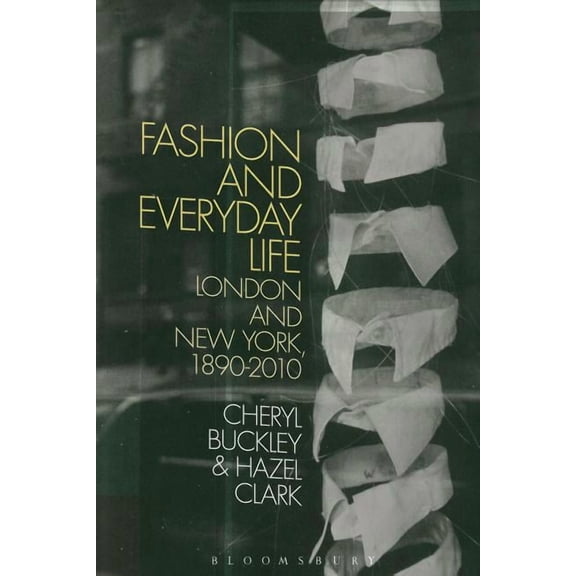Fashion and Everyday Life: London and New York, (Paperback)