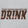 thumbnail image 3 of This Team Makes Me Drink Long Sleeve T-shirt Cleveland Football Fan Tailgating, 3 of 7