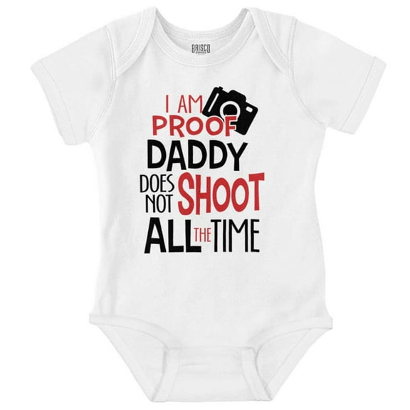 Proof Daddy Doesn’t Just Photograph Romper Boys or Girls Infant Baby Brisco Brands 18M