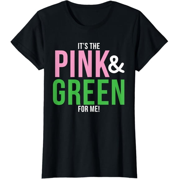 A It's The Pink and Green For Me Sorority T-Shirt