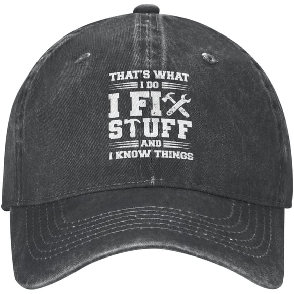 I Fix Stuff and I Know Things Hat for Men That's What I Do I Fix Stuff and I Know Things Hat Cool Stuff Hat for Men Funn