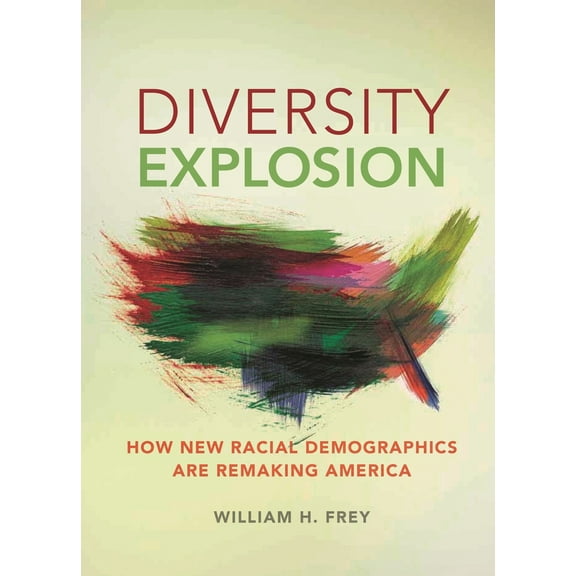 Pre-Owned Diversity Explosion: How New Racial Demographics Are Remaking America (Hardcover) 0815723989 9780815723981