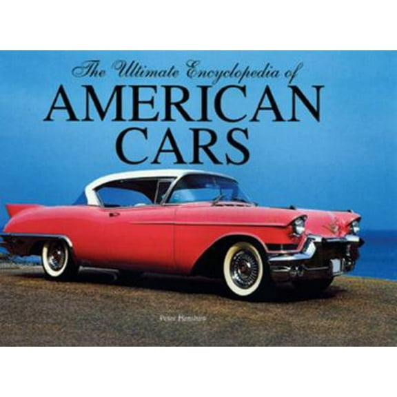 Pre-Owned The Ultimate Encyclopedia of American Cars (Paperback) 0785822488 9780785822486