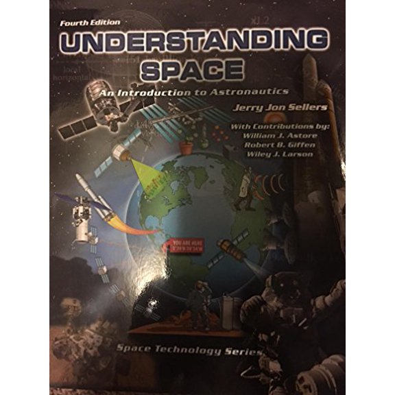 Pre-Owned Understanding Space: An Introduction to Astronautics Fourth Edition, 9780990429944, 0990429946, Paperback,