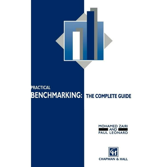 Practical Benchmarking: The Complete Guide: A Complete Guide, (Hardcover)
