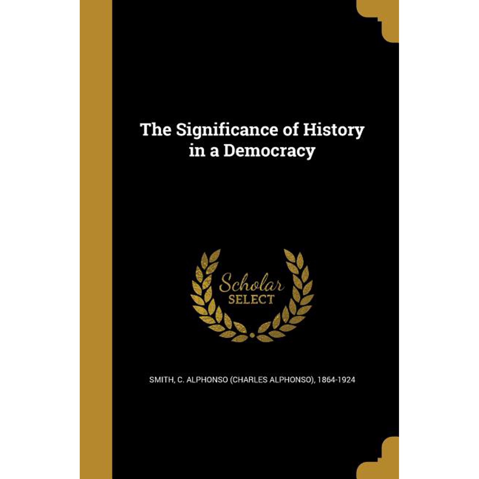 The Significance of History in a Democracy (Paperback)