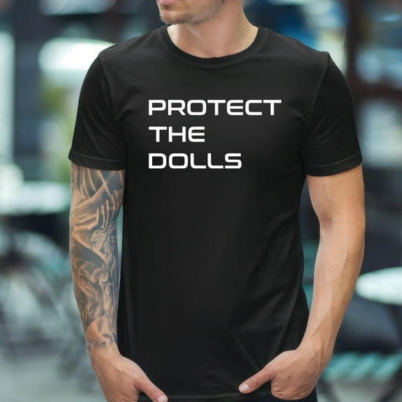 Protect The Dolls T-Shirt