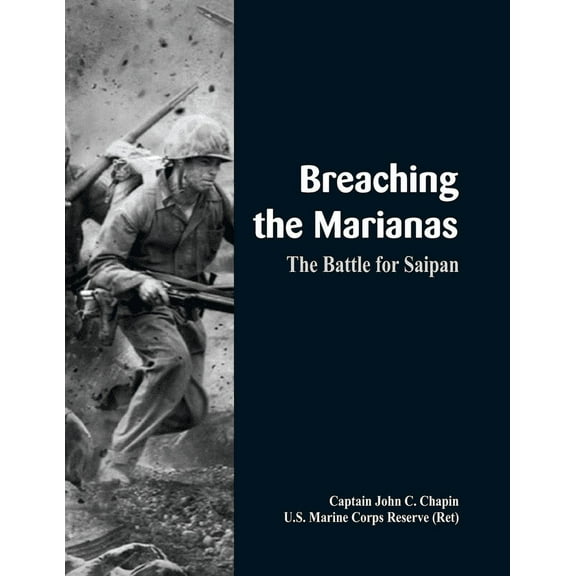Breaching the Marianas: The Battle for Saipan, (Paperback)
