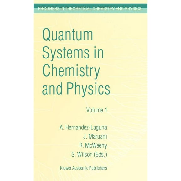 Progress in Theoretical Chemistry and Ph Quantum Systems in Chemistry and Physics: Volume 1: Basic Problems and Model Systems Volume 2: Advanced Problems and Com, Book 2, (Hardcover)