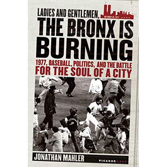 Pre-Owned Ladies and Gentlemen, the Bronx Is Burning: 1977, Baseball, Politics, and the Battle for the Soul of a City Paperback
