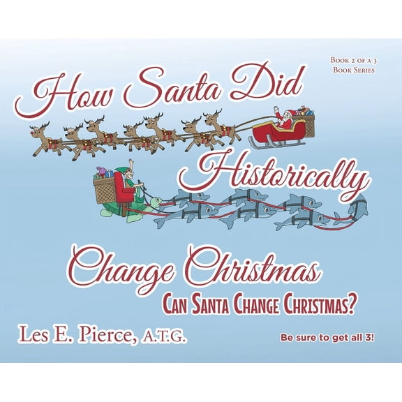How Santa Did Historically Change Christmas: Book 2 of a 3 Book Series (Hardcover)