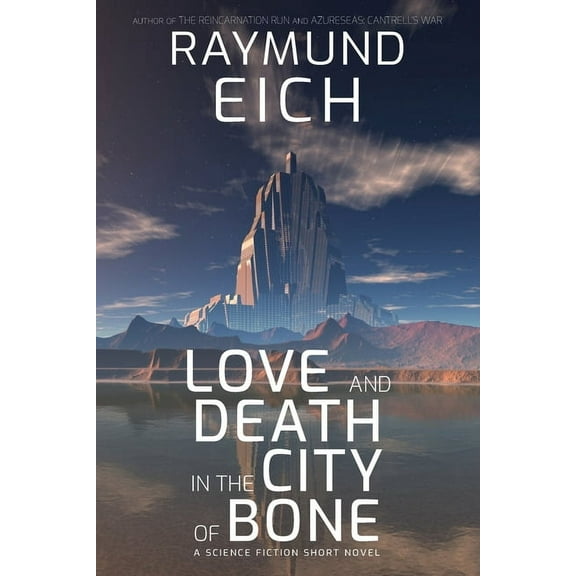Love and Death in the City of Bone: A Science Fiction Short Novel, (Paperback)