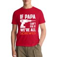 thumbnail image 2 of If Papa Can't Fix It We're All Screwed T-Shirt from Daughter Son Funny t-Shirt for Men, Red1 XL, 2 of 4