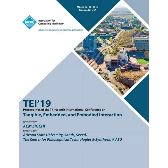 Tei'19: Proceedings of the Thirteenth International Conference on Tangible, Embedded, and Embodied Interaction (Paperback)