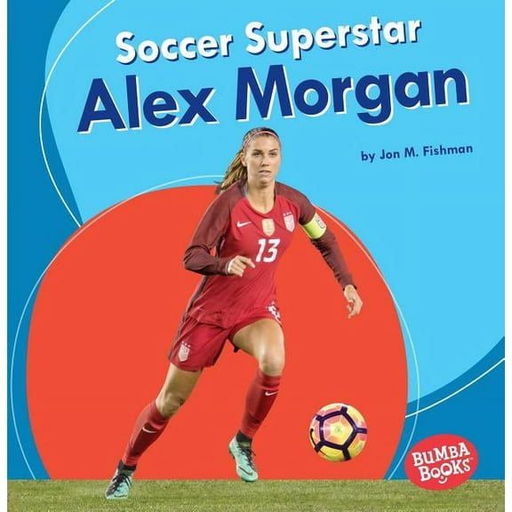Bumba Books (R) -- Sports Superstars Soccer Superstar Alex Morgan, (Paperback)
