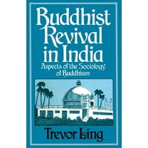 Buddhist Revival in India: Aspects of the Sociology of Buddhism, (Paperback)