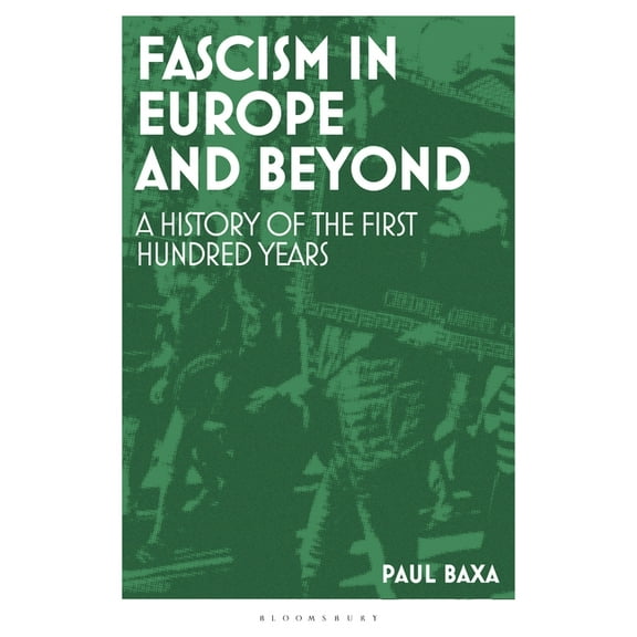 Fascism in Europe and Beyond: A History of the First Hundred Years, (Paperback)