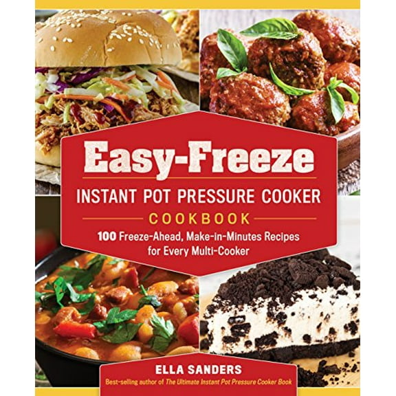 Pre-Owned Easy-Freeze Instant Pot Pressure Cooker Cookbook: 100 Freeze-Ahead, Make-In-Minutes Recipes for Every Multi-Cooker (Paperback) 1250181887 9781250181886